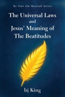 The Universal Laws and Jesus' Meaning of The Beatitudes 142183586X Book Cover