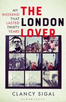 The London Lover: My Weekend that Lasted Thirty Years 1408885808 Book Cover