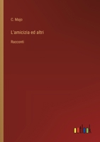 L'amicizia ed altri: Racconti (Italian Edition) 3385084539 Book Cover