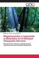 Regeneración y respuesta a disturbios en el Bosque Chaqueño Serrano 3659056472 Book Cover