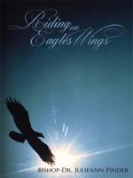 Riding on Eagles Wings 1438907362 Book Cover