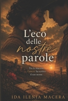 “L’eco delle nostre parole”: Tra le macerie, l’amore ha scritto il suo nome. (Italian Edition) B0FL26BLY2 Book Cover
