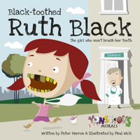Black Toothed Ruth Black: The Girl Who Won't Brush Her Teeth 1908211199 Book Cover
