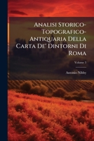 Analisi Storico-Topografico-Antiquaria Della Carta De' Dintorni Di Roma, Vol. 3 (Classic Reprint) 1148141545 Book Cover