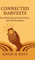 Connected Harvests: How Mobile Phones Seeded India's Agri-Tech Revolution B0FGQM67ZV Book Cover