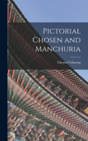 Pictorial Chosen and Manchuria 1018843752 Book Cover