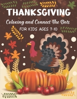 Thanksgiving Coloring and Connect The Dots For Kids Ages 7-10: The Ultimate Happy Thanksgiving and Autumn Harvest Children's Learning Book. B08NF1QYZT Book Cover