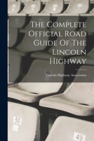 The Complete Official Road Guide Of The Lincoln Highway 1015400817 Book Cover