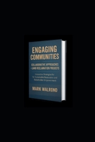 Engaging Communities: Collaborative Approaches to Land Reclamation Projects: Innovative Strategies for Sustainable Restoration and Stakeholder Empowerment B0FWR1ST5N Book Cover