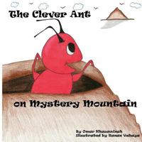 The Clever Ant on Mystery Mountain 1547226293 Book Cover