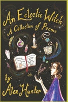 An Eclectic Witch: A Collection of Poems B0B3S9D1SF Book Cover