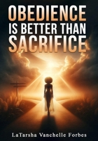 Obedience Is Better Than Sacrifice 1448618266 Book Cover