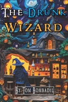 The Drunk Wizard: A Love Story - Rhyming Graphic Novel (Episodic Illustrated Novels in Verse) B0DCW8S2S1 Book Cover