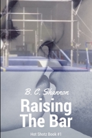 Raising The Bar (Hot Shotz #1) 1544240201 Book Cover