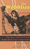 The Wobblies: The Story of the IWW and Syndicalism in the United States B0007DOXXK Book Cover