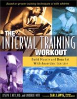 The Interval Training Workout: Build Muscle and Burn Fat with Anaerobic Exercise 0897933273 Book Cover