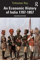 An Economic History of India 1707-1857 0367770415 Book Cover