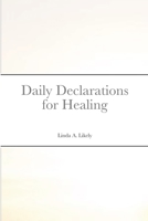 Daily Declarations for Healing 1678046205 Book Cover