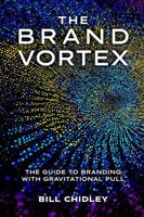 THE BRAND VORTEX: The Guide to Branding with Gravitational Pull B0G342WWPZ Book Cover