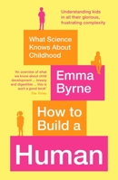 How to Build a Human: What Science Knows About Childhood 178816492X Book Cover