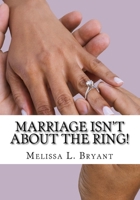 Marriage isn't about the ring! 1546855076 Book Cover