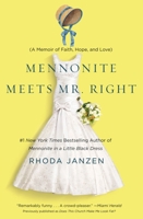 Mennonite Meets Mr. Right: A Memoir of Faith, Hope, and Love 1455502871 Book Cover