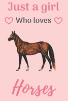 just a girl who loves horses: Horse riding journal for journaling | Horseback riding 6 x 9 inches x 120 pages | Record your horse riding lessons | Gift for girl who loves horses 1674914296 Book Cover