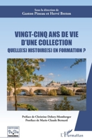 Vingt cinq ans de vie d'une collection: Quelle (s) histoire (s) en formation ? (Histoire de Vie Et Formation) (French Edition) 2343248443 Book Cover