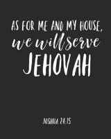 As For Me And My House We Will Serve Jehovah: Jehovah Witness Journal/ Jehovah Witness Notebook/ Study Book For Scriptures Notes And Prayers 120 pages - Novelty/ Gift 1081418702 Book Cover