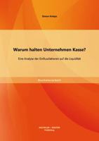 Warum halten Unternehmen Kasse? Eine Analyse der Einflussfaktoren auf die Liquidität 3656558809 Book Cover