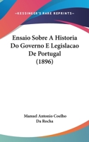 Ensaio Sobre A Historia Do Governo E Legislacao De Portugal (1896) 1160089493 Book Cover