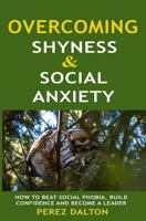 Overcoming Shyness and Social Anxiety: How to Beat Social Phobia, Gain Confidence and Become a Leader 179846408X Book Cover