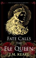 Fate Calls the Elf Queen: The Elf Queen book 3 1958681075 Book Cover