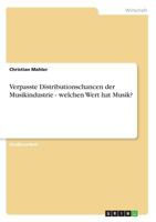 Verpasste Distributionschancen der Musikindustrie - welchen Wert hat Musik? 3656251274 Book Cover