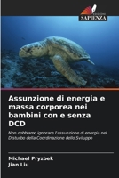 Assunzione di energia e massa corporea nei bambini con e senza DCD (Italian Edition) 6208315239 Book Cover