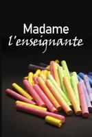 Madame l'Enseignante: Un carnet de notes lign� pour les enseignants - 110 pages, lign� - 15.24x22.86 cm - 1077364431 Book Cover