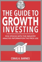 The Guide to Growth Investing: Pick Stocks With The Industry Analysis The Pros Use B08GB99DK5 Book Cover