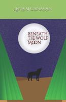 Beneath the Wolf Moon 107256226X Book Cover