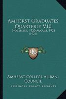 Amherst Graduates Quarterly V10: November, 1920-August, 1921 1166486796 Book Cover