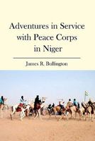 Adventures in Service with Peace Corps in Niger 1419679376 Book Cover