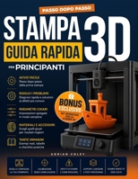 Stampa 3D Guida rapida per principianti: Scegli la stampante giusta, evita errori costosi e ottieni le tue prime stampe di successo con un sistema chi 1805561499 Book Cover