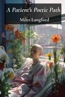 A Patient's Poetic Path: Chronic Illness's Transformative Power Through Verse B0F1Z1DNGZ Book Cover