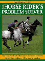 The Horse Rider's Problem Solver: Provides Practical Solutions to the Most Common Problems 0715311204 Book Cover