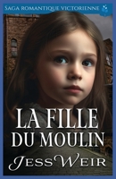 La Fille du Moulin: Saga Romantique Victorienne (Roman d'amour historique victorien) (French Edition) B0GHR11BGB Book Cover