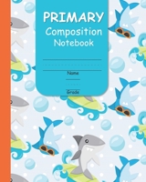 Primary Composition Notebook: With Picture Space for Handwriting Practice Grades K to 2 Featuring (Primary Learn to Read and Write Series) 1717835449 Book Cover