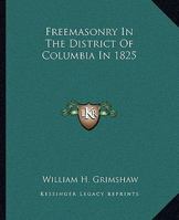 Freemasonry In The District Of Columbia In 1825 142530902X Book Cover