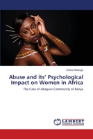 Abuse and its’ Psychological Impact on Women in Africa: The Case of Abagusii Community of Kenya 384840186X Book Cover