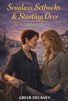 Seaglass, Setbacks & Starting Over: A Delaney Novel B0H1858LK4 Book Cover