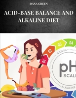 ÉQUILIBRE ACIDE-BASIQUE ET RÉGIME ALCALIN: Découvrez comment le régime alcalin peut maintenir un équilibre acido-basique parfait dans notre organisme ... le bien-être et la santé (French Edition) B0DDXHWRFD Book Cover