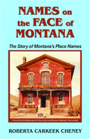 Names on the Face of Montana: The Story of Montana's Place Names 0878421505 Book Cover